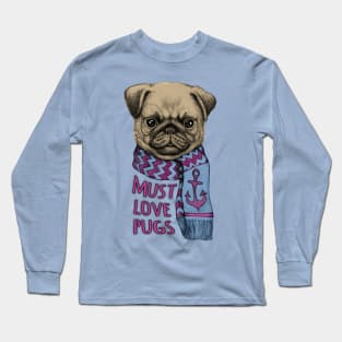 Must Love Pugs Long Sleeve T-Shirt